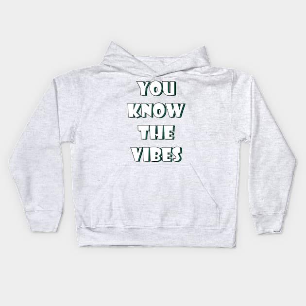 You know the vibes Kids Hoodie by SamridhiVerma18